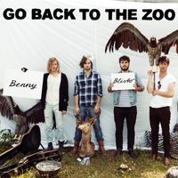 Go Back To The Zoo - Benny Blisto