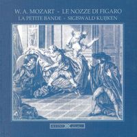 Sigiswald Kuijken - Mozart, W.A.: Nozze Di Figaro (Le) (The Marriage of Figaro) [Opera]