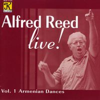 Alfred Reed - Reed: Alfred Reed Live!, Vol. 1 - Armenian Dances