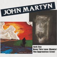 John Martyn - Jack Sez / Deny This Love