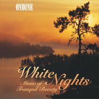 Helsinki Philharmonic Orchestra - White Nights: Music of Tranquil Beauty