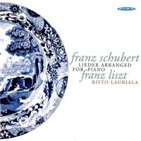 Risto Lauriala - Liszt: Schubert Lieder Arranged for Piano