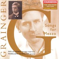 Della Jones - Grainger: Grainger Edition, Vol. 12: Songs for Mezzo-Soprano