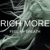 RICH MORE - Feel My Breath