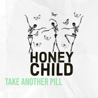 Honey Child - Take Another Pill