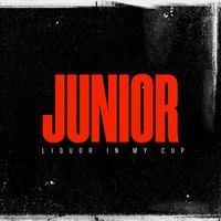 Junior - Liquor in My Cup (Explicit)