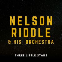 Nelson Riddle & His Orchestra - Three Little Stars