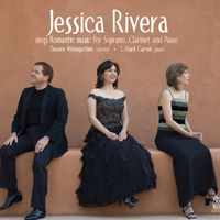 Jessica Rivera - Jessica Rivera Sings Romantic Music for Soprano, Clarinet & Piano