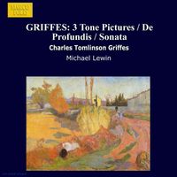 Michael Lewin - GRIFFES: 3 Tone Pictures / De Profundis / Sonata