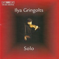 Ilya Gringolts - Hindemith / Schnittke / Gringolts / Ysaye: Ilya Gringolts - Solo