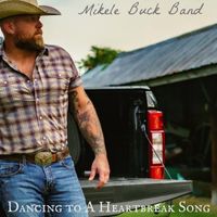 Mikele Buck Band - Dancing to a Heartbreak Song
