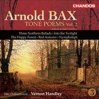BBC Philharmonic Orchestra - Bax: Tone Poems, Vol. 2  - Northern Ballads Nos. 1-3 / Into the Twilight / the Happy Forest / Red Autumn / Nympholept