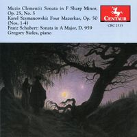 Gregory Sioles - Clementi: Sonata in F sharp minor, Op. 25, No. 5 -  Szymanowski: Four Mazurkas, Op. 50 - Schubert: Sonata in A major, D. 959