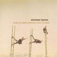 David Rosenboom - Michael Byron: Music of Nights Without Moon or Pearl, Invisible Seeds & Entrances