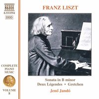Jenő Jandó - Liszt Complete Piano Music, Vol. 8: Sonata in B Minor, 2 Legendes & Gretchen