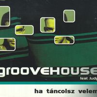 Groovehouse - Ha táncolsz velem