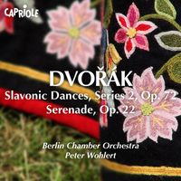 Berlin Chamber Orchestra - Dvorak, A.: Slavonic Dances, Op. 72 / Serenade in E Major