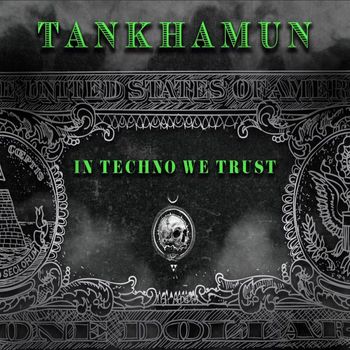 TANKHAMUN - IN TECHNO WE TRUST