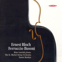 Risto Lauriala - Bloch, E.: Concerti Grossi Nos. 1 and 2 / Busoni: Piano Concerto in D Minor / Berceuse