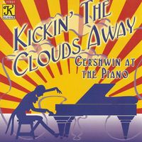 George Gershwin - Gershwin At the Piano - Kickin' the Clouds Away