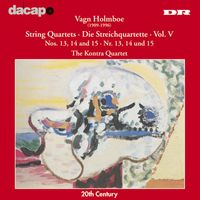 Kontra Quartet - Holmboe: String Quartets Nos. 13-15