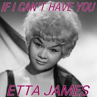 Etta James - If I Can't Have You