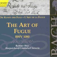 Robert Hill - Bach, J.S.: Art of Fugue (The), Bwv 1080