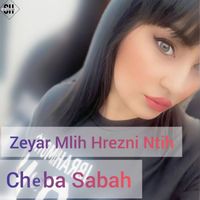 Cheba Sabah - Zeyar Mlih Hrezni Ntih
