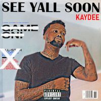 Kaydee - See Yall Soon (Explicit)