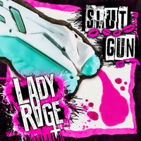 Lady Rage - Slut Gun (Explicit)