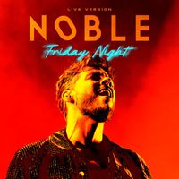 Noble - Friday Night (2023 Live Version)