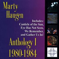 Marty Haugen - Anthology I: 1980-1984 – The Best of Marty Haugen