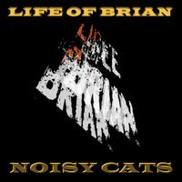 Noisy Cats - Life Of Brian