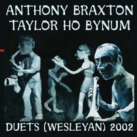Anthony Braxton - Braxton, A. / Bynum, T.H.: Duets (Wesleyan) 2002