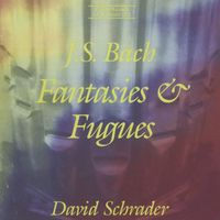 David Schrader - Bach, J.S.: Fantasies & Fugues