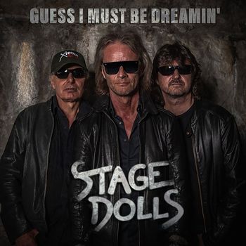 Stage Dolls - GUESS I MUST BE DREAMIN'