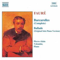 Pierre-Alain Volondat - Fauré: Barcarolles (Complete) / Ballade, Op. 19