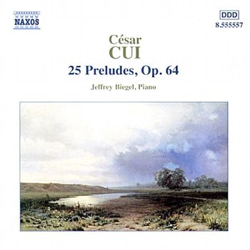 Jeffrey Biegel - Cui: 25 Preludes, Op. 64