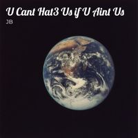 JB - U Cant Hat3 Us if U Aint Us (Explicit)