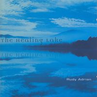 Rudy Adrian - Adrian, Rudy: The Healing Lake