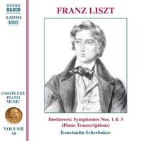 Konstantin Scherbakov - Liszt Complete Piano Music, Vol. 18: Beethoven Symphonies Nos. 1 & 3 (Transcriptions)