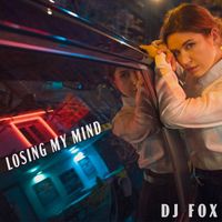 Dj Fox - Losing My Mind