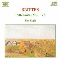 Tim Hugh - Britten: Cello Suites Nos. 1-3