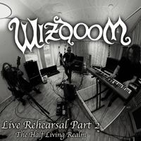 Wizdoom - The Half Living Realm (Live Rehearsal)