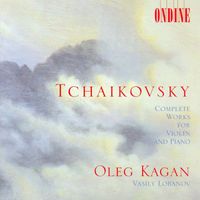 Oleg Kagan - Tchaikovsky, P.I.: Violin and Piano Music(Complete)