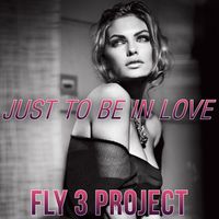 Fly 3 Project - Just To Be In Love (2013)