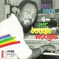 Errol Dixon - Dixon, E.: Mr. Boogie Woogie