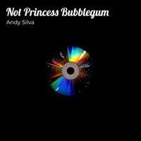 Andy Silva - Not Princess Bubblegum