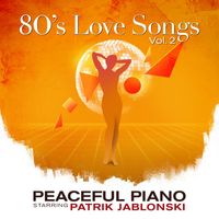Patrik Jablonski - 80's Love Songs Vol. 2: Peaceful Piano