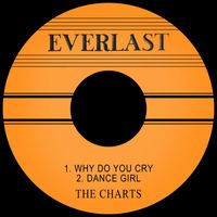 The Charts - Why Do You Cry / Dance Girl
